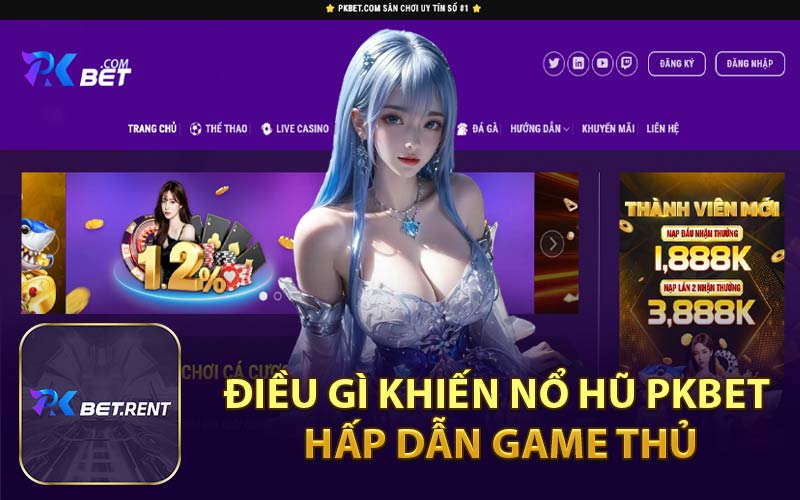 Điều Gì Khiến Nổ Hũ PKBET Hấp Dẫn Game Thủ